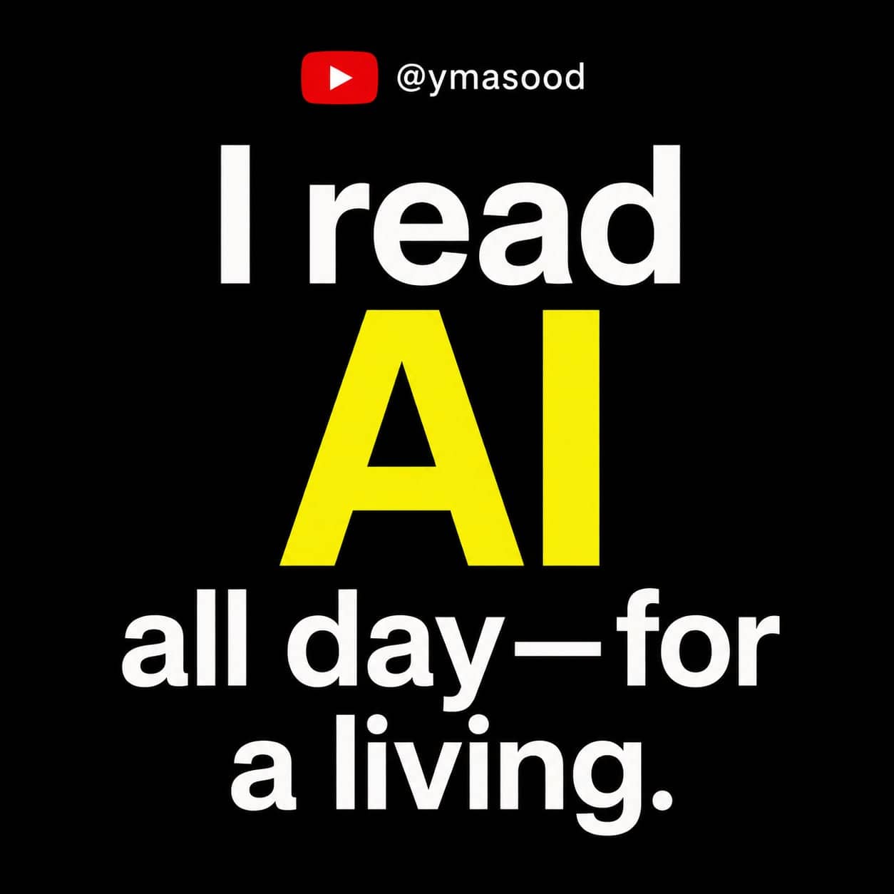 I read AI all day—for a living.